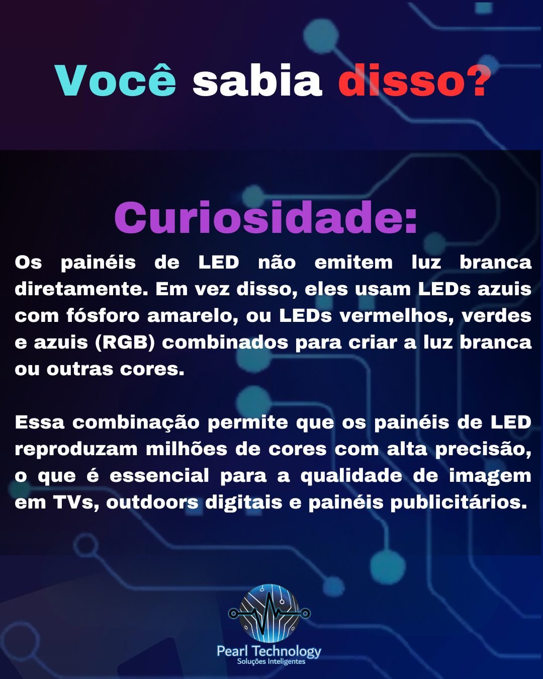 Curiosidade incrível sobre painéis de LED: eles não emitem luz branca diretamente! Usam LEDs azuis com fósforo amarelo ou combinam LEDs vermelhos, verdes e azuis (RGB) para criar milhões de cores com alta precisão. Isso garante imagens vibrantes e mais eficiência energética, além de maior durabilidade comparado a tecnologias antigas como LCD e plasma. #TecnologiaLED…